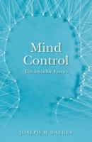 Mind Control: The Invisible Forces 1548691208 Book Cover