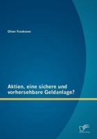 Aktien, eine sichere und vorhersehbare Geldanlage? 3842880324 Book Cover