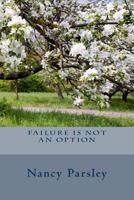 Failure Is Not an Option: A Journey of Faith 1512176613 Book Cover