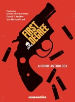 First Degree: A Crime Anthology 164337740X Book Cover