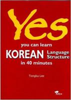 Yes! You Can Learn Korean Language Structure in 40 Minutes 1565910915 Book Cover