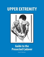 Upper Extremity: Guide to the Prosected Cadaver 075756044X Book Cover