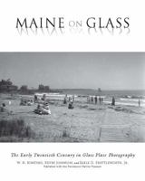 Maine On Glass: The Early Twentieth Century in Glass Plate Photography 0884483789 Book Cover