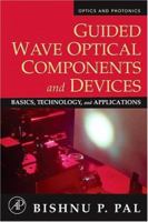 Guided Wave Optical Components and Devices: Basics, Technology, and Applications 012088481X Book Cover