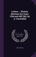 Letters of Anna Seward written between the years 1784 and 1807 (Women of letters) 1341260127 Book Cover