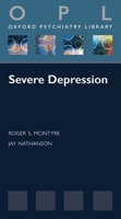 Severe Depression (Oxford Psychiatry Library) by McIntyre, Roger, Nathanson, Jay published by OUP Oxford 0199334250 Book Cover