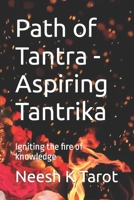 Path of Tantra - Aspiring Tantrika: Igniting the fire of knowledge B09H8XX1WQ Book Cover