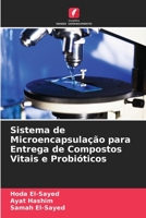 Sistema de Microencapsulação para Entrega de Compostos Vitais e Probióticos 620594443X Book Cover