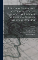 Personal Narrative of Travels to the Equinoctial Regions of America, During the Years 1799-1804; Volume 2 1016850131 Book Cover