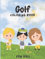 golf coloring book for kids: A Golf Coloring Book For kids and Awesome funny & relaxing Coloring Book For kids how love golf B08R1TXY56 Book Cover