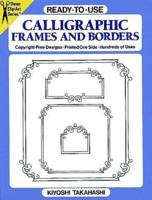 Ready-to-Use Calligraphic Frames and Borders (Ready to Use) 0486261093 Book Cover