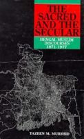 The Sacred and the Secular: Bengal Muslim Discourses, 1871-1977 0195637011 Book Cover