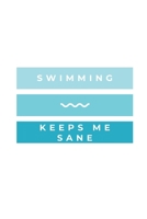 Swimming Keeps Me Sane: Notebook / Simple Blank Lined Writing Journal / Swimmers / Swimming Pool Lovers / Fans / Practice / Training / Coaching / Personal Records / Watersports / Workbook / Diary / Pl 1691111023 Book Cover