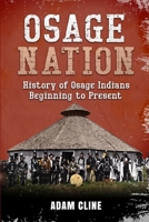 Osage Nation: History of Osage Indians beginning to Present B0CL58Z766 Book Cover