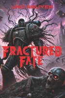 Fractured Fate: The Shattering of Time and the Battle for the Universe's Soul B0DPV36W8K Book Cover