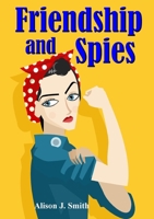 Friendship and Spies 1326887025 Book Cover