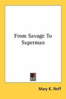 From Savage To Superman 1432558838 Book Cover