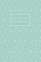 Weight Loss Affirmations: Guided Journal for Women 1076553850 Book Cover