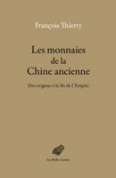 Les Monnaies de la Chine Ancienne: Des Origines a la Fin de L'Empire 2251446869 Book Cover