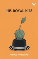 His Royal Nibs 1023471663 Book Cover