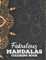 Fabulous Mandalas Coloring Book: Illustrations And Intricate Designs To Color For Unwinding, Stress Relief Coloring Pages B08HGLNMJ7 Book Cover