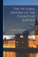 The Victoria History of the County of Suffolk. Edited by William Page; Volume 2 1017742871 Book Cover