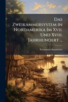 Das Zweikammersystem In Nordamerika Im XVII Und XVIII Jahrhundert (1906) 1147618542 Book Cover
