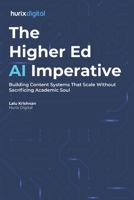 The Higher Ed AI Imperative: Building Content Systems That Scale Without Sacrificing Academic Soul B0FNJKXQ7K Book Cover