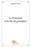 La Princesse et le fils du président: Roman (French Edition) 2332721797 Book Cover