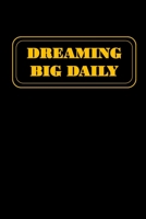 Dream Big Daily: Cute Blank lined Notebook Journal to Write in Notes and Daily activities ( Gifts to Inspire) 170585074X Book Cover