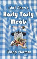 Chef Cheri's Hasty Tasty Meals 0972727000 Book Cover