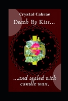 Death by Kiss and Sealed with Candle Wax 1540309088 Book Cover
