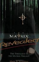 The Matrix Revealed: The Theology Of The Matrix Trilogy 0975240110 Book Cover