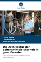 Die Architektur der Lebensmittelsicherheit in ganz Eurasien (German Edition) 620750898X Book Cover