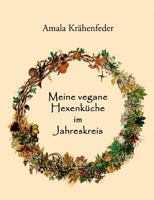 Meine vegane Hexenküche im Jahreskreis 373223455X Book Cover