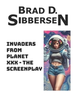 Invaders From Planet XXX - The Screenplay B083XW64CC Book Cover