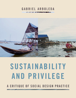 Sustainability and Privilege: A Critique of Social Design Practice 0813947499 Book Cover