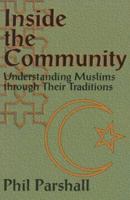 Inside the Community: Understanding Muslims Through Their Traditions 0801071321 Book Cover