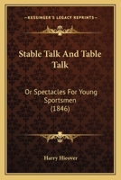 Stable Talk and Table Talk 0548892539 Book Cover