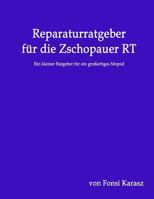 Reparaturratgeber f�r die Zschopauer RT: Ein kleiner Ratgeber f�r ein gro�artiges Moped 1495939413 Book Cover