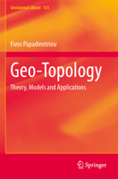 Geo-Topology: Theory, Models and Applications (GeoJournal Library, 133) 3031481879 Book Cover