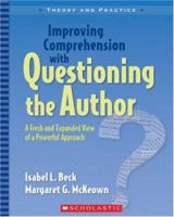 Improving Comprehension with Questioning the Author: A Fresh and Expanded View of a Powerful Approach (Theory and Practice) 0439817307 Book Cover