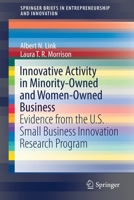 Innovative Activity in Minority-Owned and Women-Owned Business: Evidence from the U.S. Small Business Innovation Research Program (SpringerBriefs in Entrepreneurship and Innovation) 3030215334 Book Cover