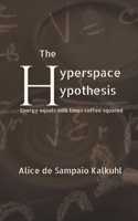 The Hyperspace Hypothesis (Misguided Minds) B0CP1FSK9C Book Cover