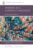 Spanish as a Contact Language: An Ecological History 1474429106 Book Cover