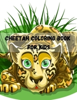 Cheetah Coloring book for kids: Wild Cats of the World Coloring Book Big Cats Kids and Adult Coloring Book B08L4FL114 Book Cover