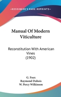 Manual Of Modern Viticulture: Reconstitution With American Vines 0548664447 Book Cover