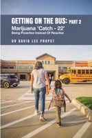Getting on the Bus: Marijuana 'Catch - 22' 'Being Proactive Instead Of Reactive' B0DX2FTKWP Book Cover