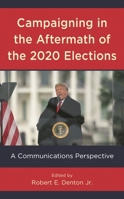 Campaigning in the Aftermath of the 2020 Elections: A Communications Perspective 1538161265 Book Cover