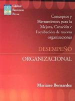 Desempeño Organizacional: Mejora, Creacion E Incubacion de Nuevas Organizaciones 1425989004 Book Cover